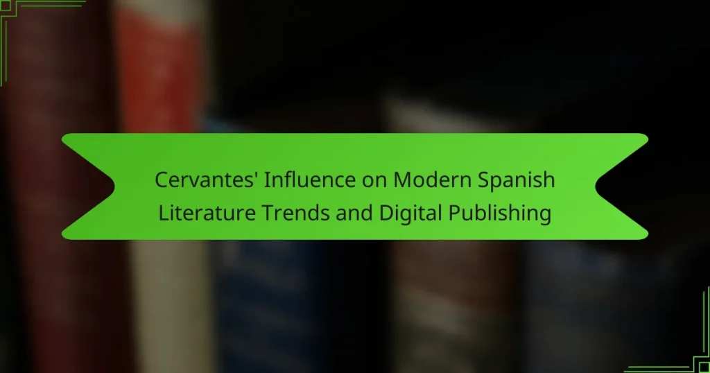 Cervantes’ Influence on Modern Spanish Literature Trends and Digital Publishing