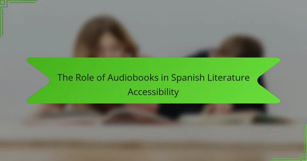 The Role of Audiobooks in Spanish Literature Accessibility