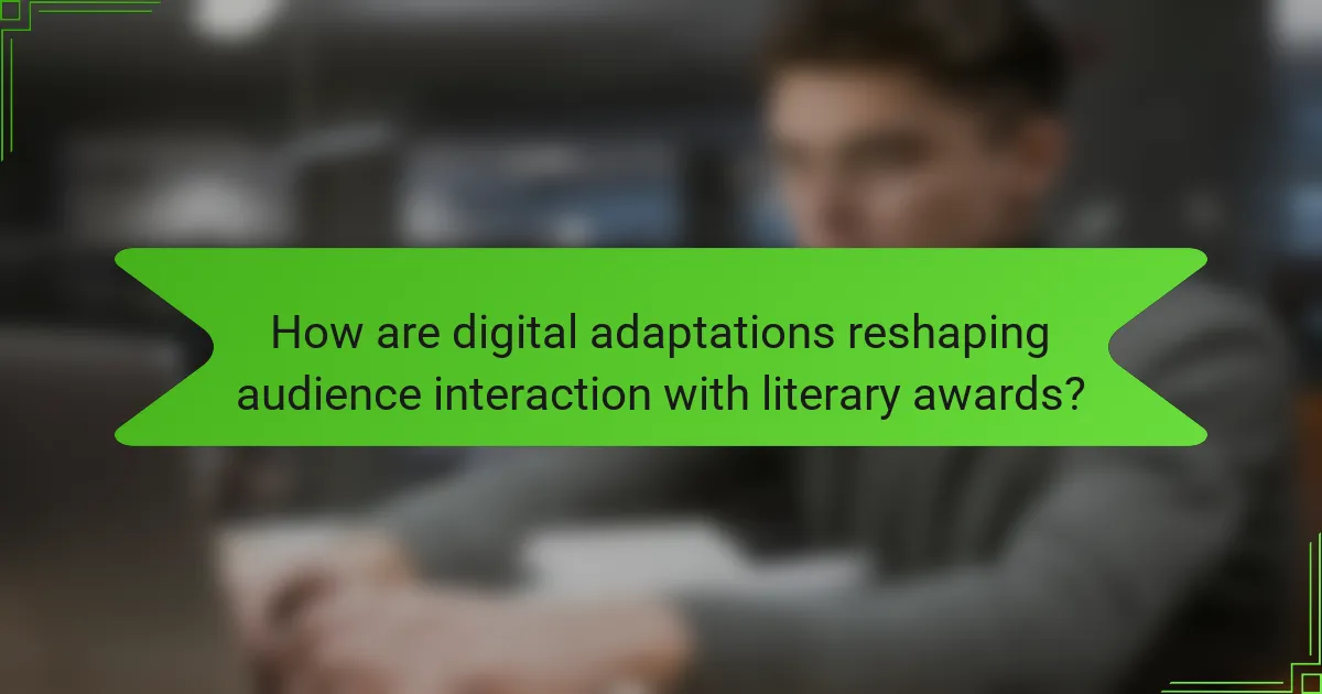 How are digital adaptations reshaping audience interaction with literary awards?