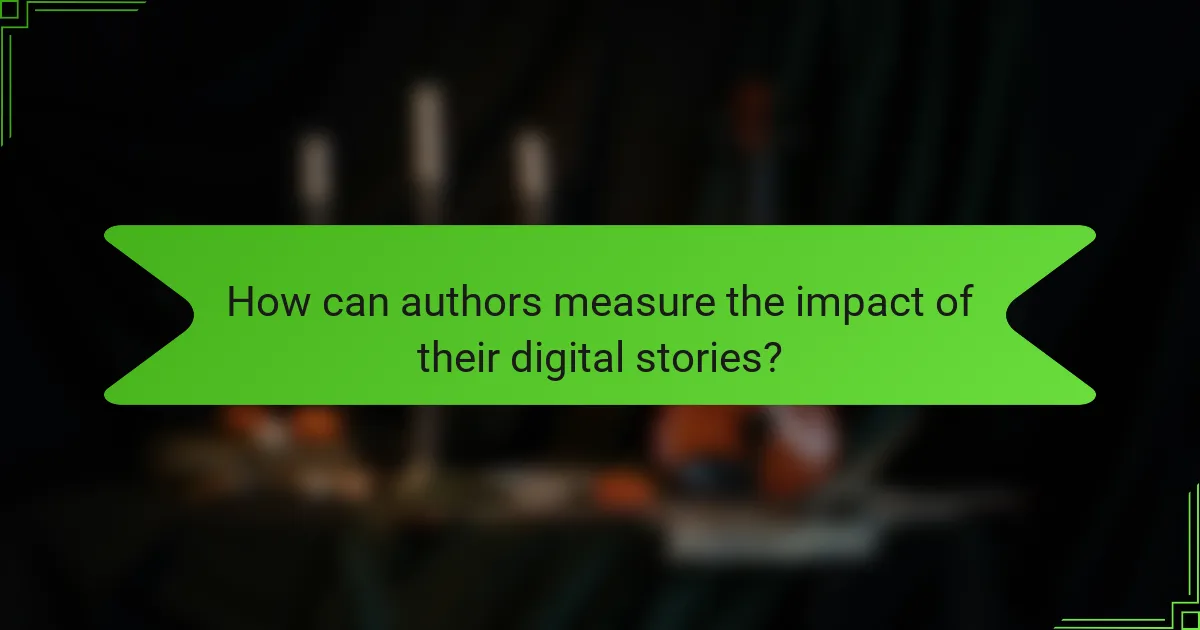 How can authors measure the impact of their digital stories?