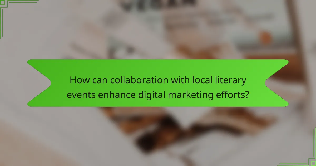 How can collaboration with local literary events enhance digital marketing efforts?