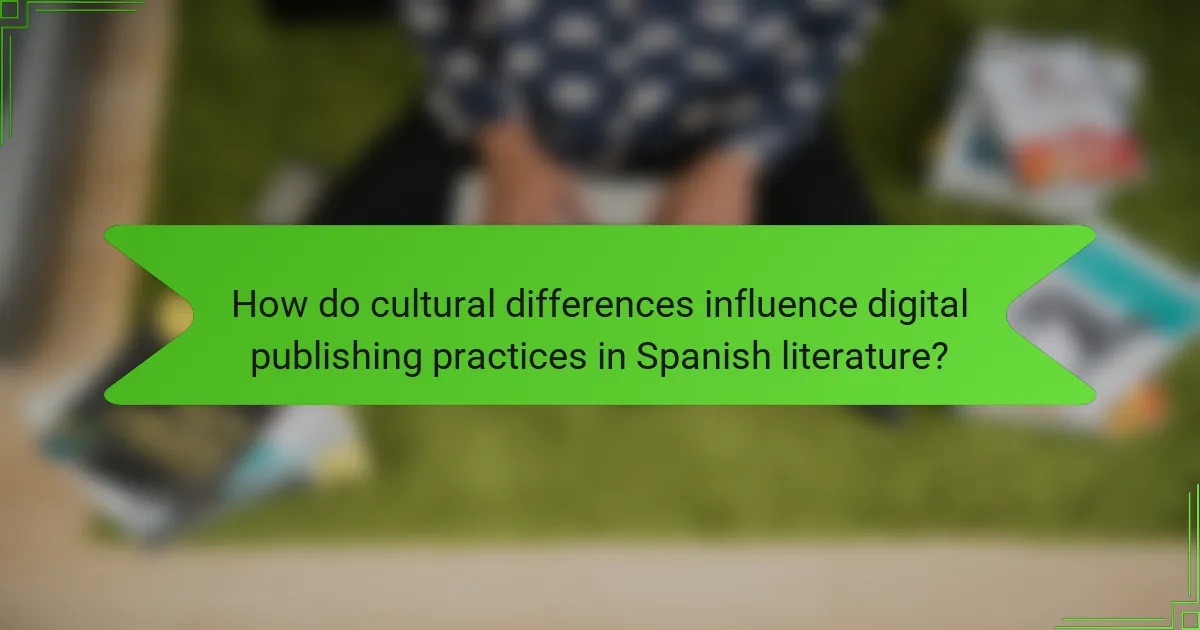 How do cultural differences influence digital publishing practices in Spanish literature?