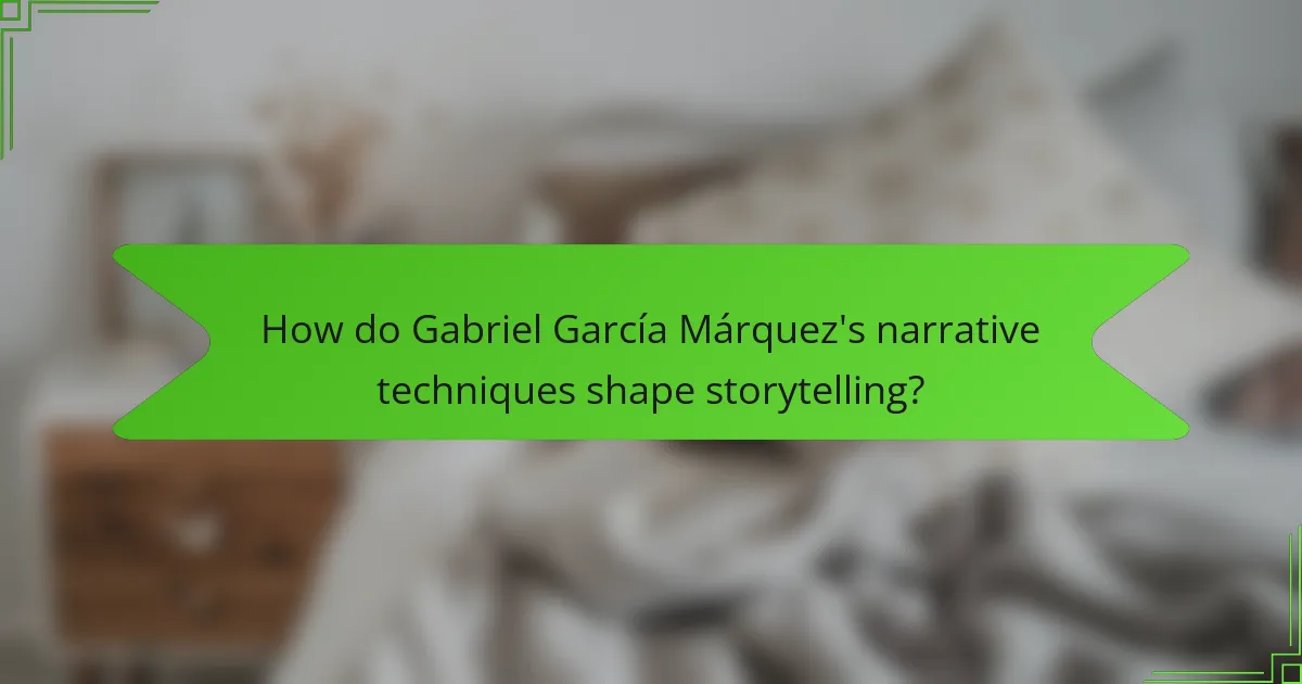 How do Gabriel García Márquez's narrative techniques shape storytelling?