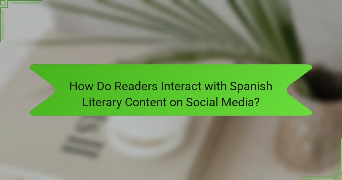 How Do Readers Interact with Spanish Literary Content on Social Media?