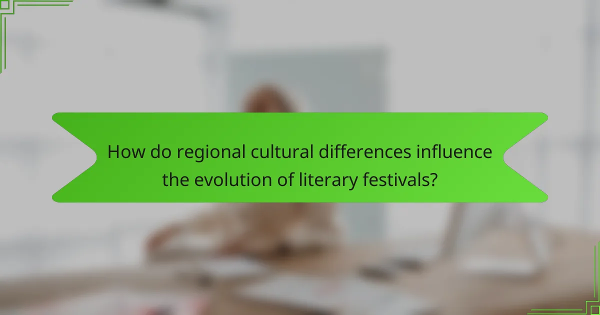 How do regional cultural differences influence the evolution of literary festivals?
