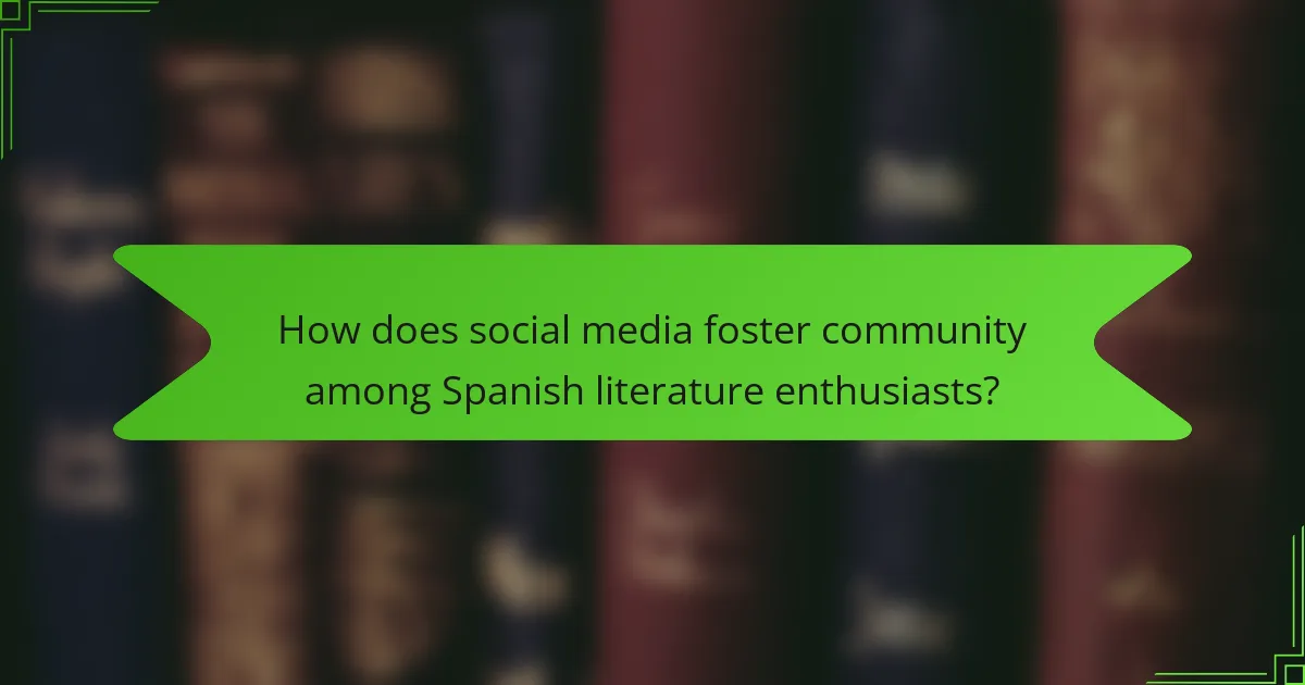 How does social media foster community among Spanish literature enthusiasts?