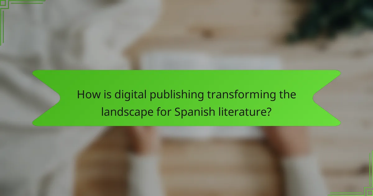 How is digital publishing transforming the landscape for Spanish literature?