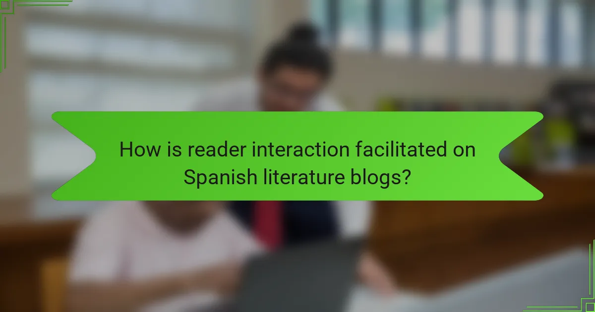 How is reader interaction facilitated on Spanish literature blogs?
