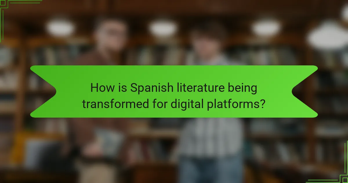 How is Spanish literature being transformed for digital platforms?
