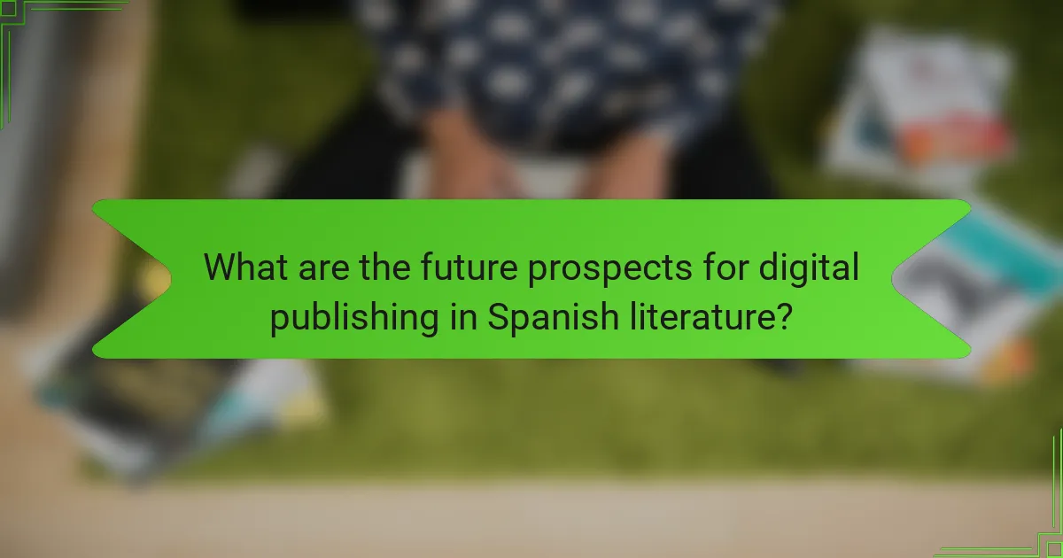What are the future prospects for digital publishing in Spanish literature?