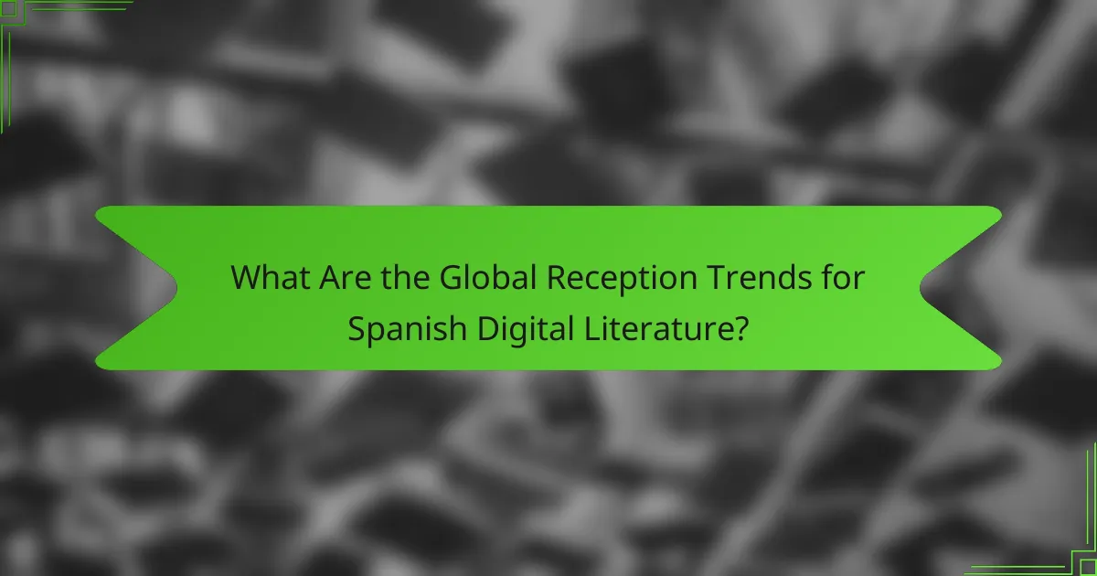 What Are the Global Reception Trends for Spanish Digital Literature?