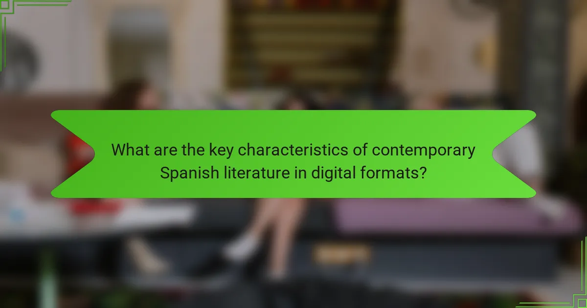 What are the key characteristics of contemporary Spanish literature in digital formats?