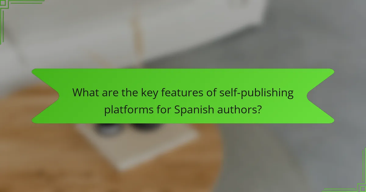 What are the key features of self-publishing platforms for Spanish authors?