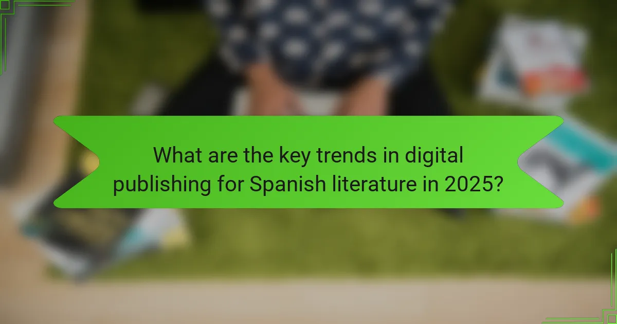 What are the key trends in digital publishing for Spanish literature in 2025?