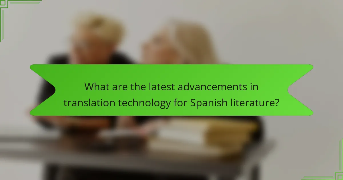 What are the latest advancements in translation technology for Spanish literature?