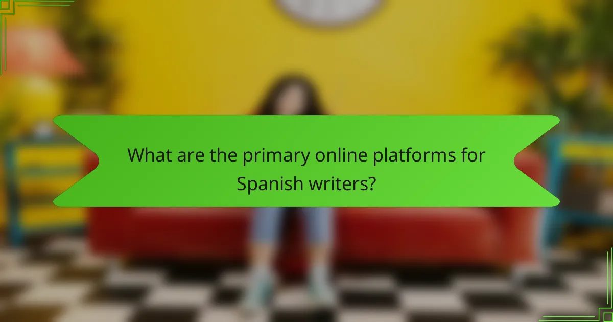 What are the primary online platforms for Spanish writers?