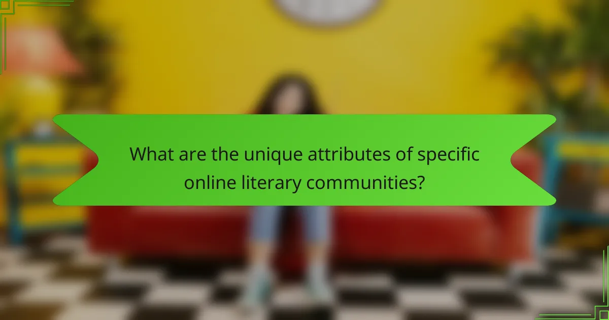What are the unique attributes of specific online literary communities?