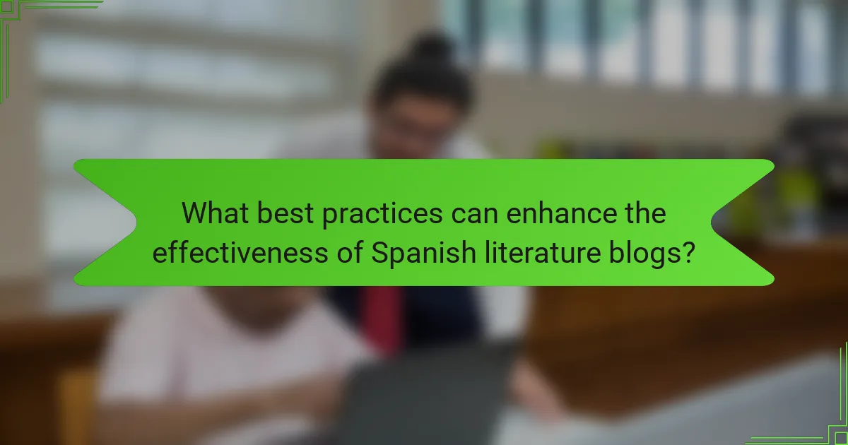 What best practices can enhance the effectiveness of Spanish literature blogs?