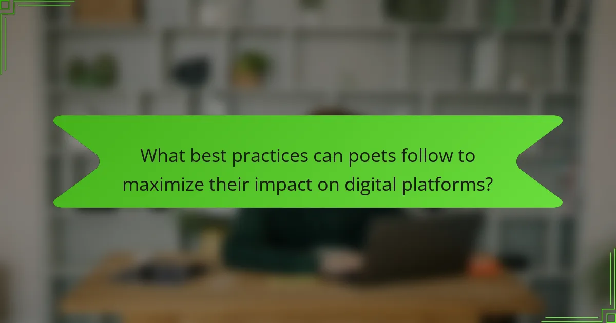 What best practices can poets follow to maximize their impact on digital platforms?