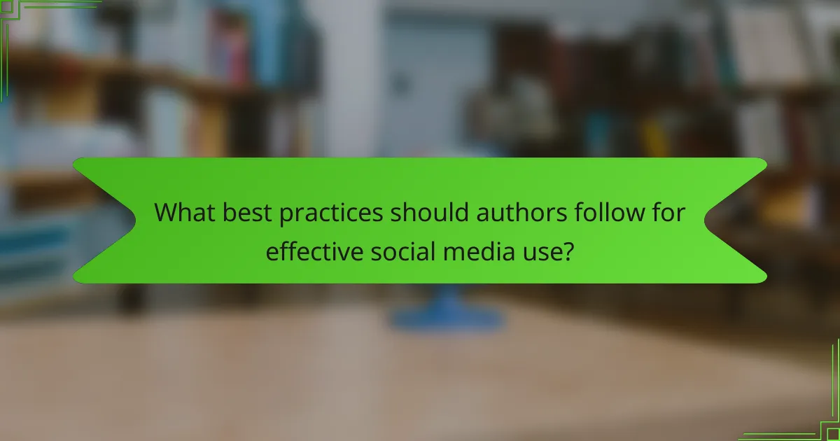 What best practices should authors follow for effective social media use?