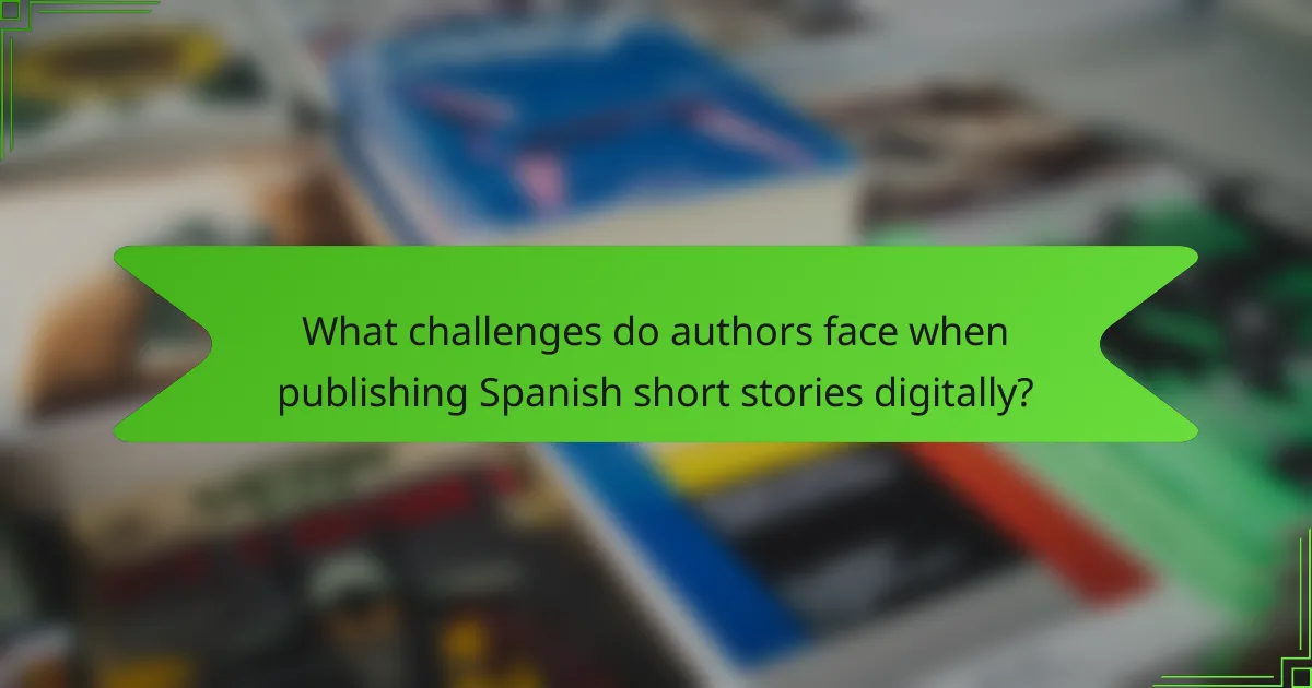 What challenges do authors face when publishing Spanish short stories digitally?