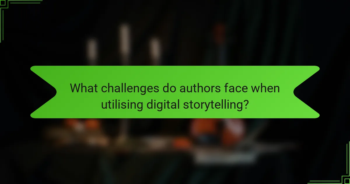What challenges do authors face when utilising digital storytelling?