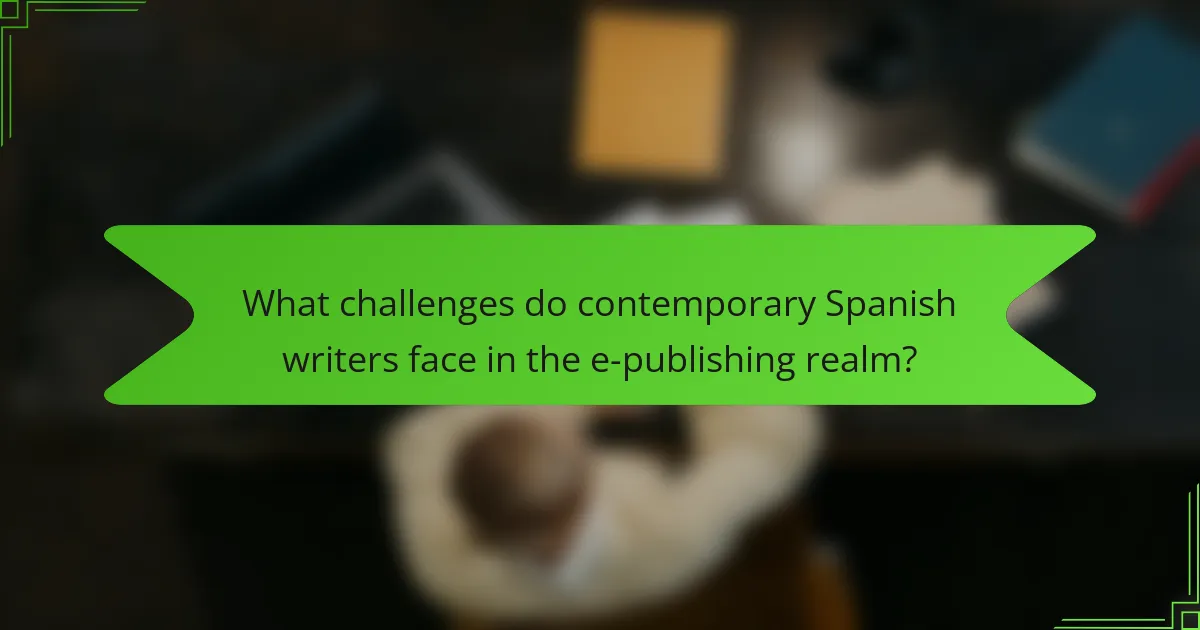 What challenges do contemporary Spanish writers face in the e-publishing realm?