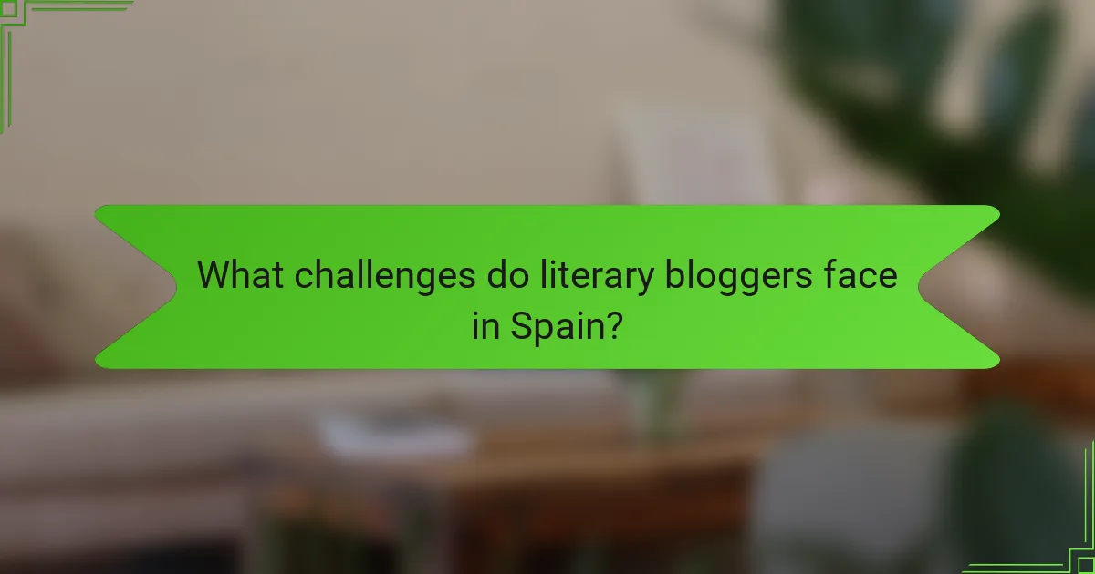 What challenges do literary bloggers face in Spain?
