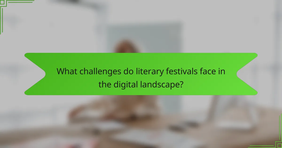 What challenges do literary festivals face in the digital landscape?