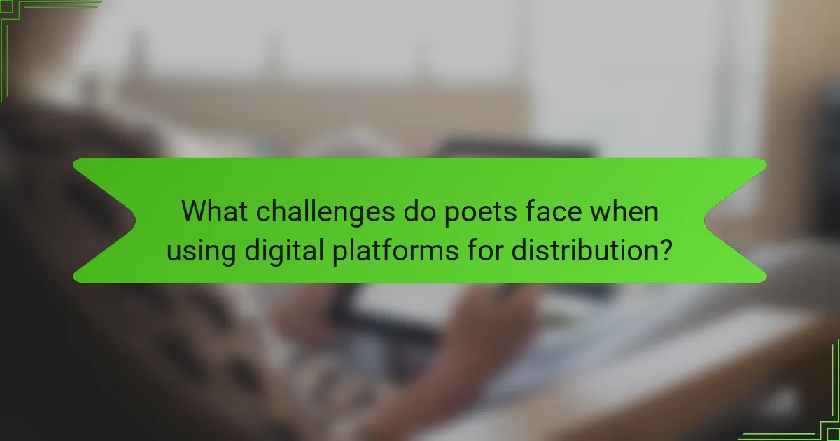 What challenges do poets face when using digital platforms for distribution?