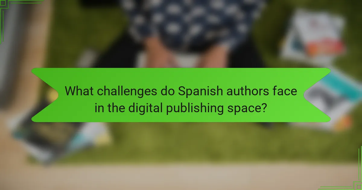 What challenges do Spanish authors face in the digital publishing space?