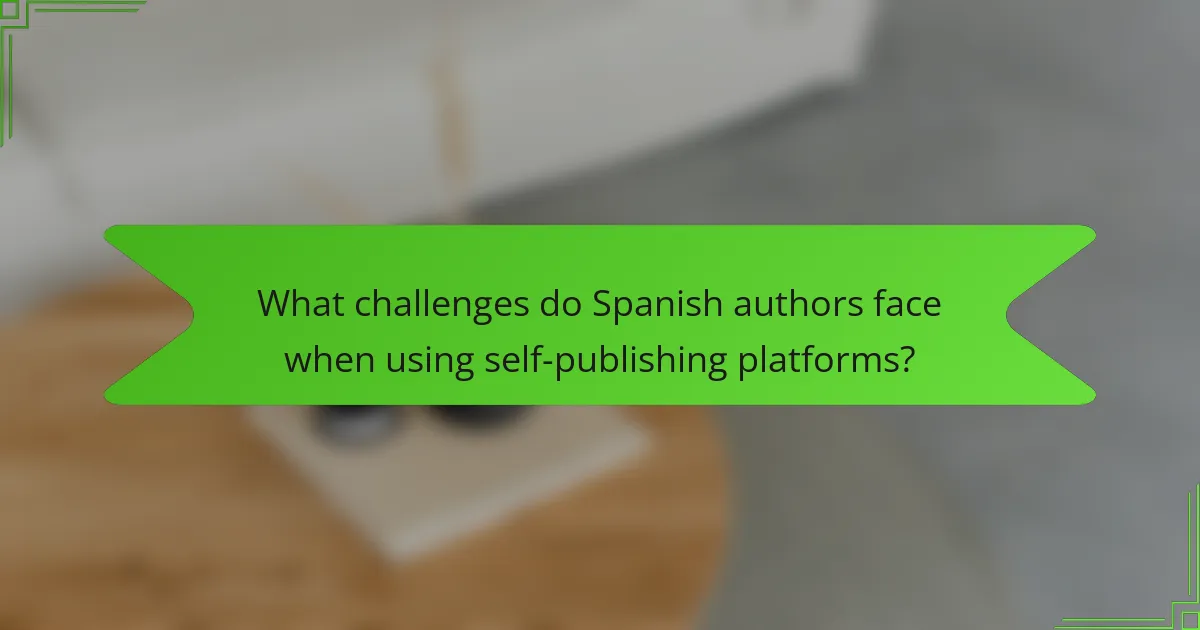 What challenges do Spanish authors face when using self-publishing platforms?