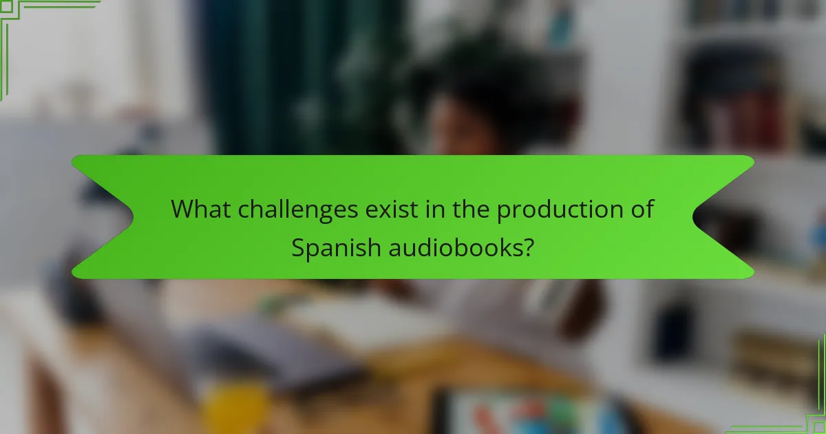 What challenges exist in the production of Spanish audiobooks?