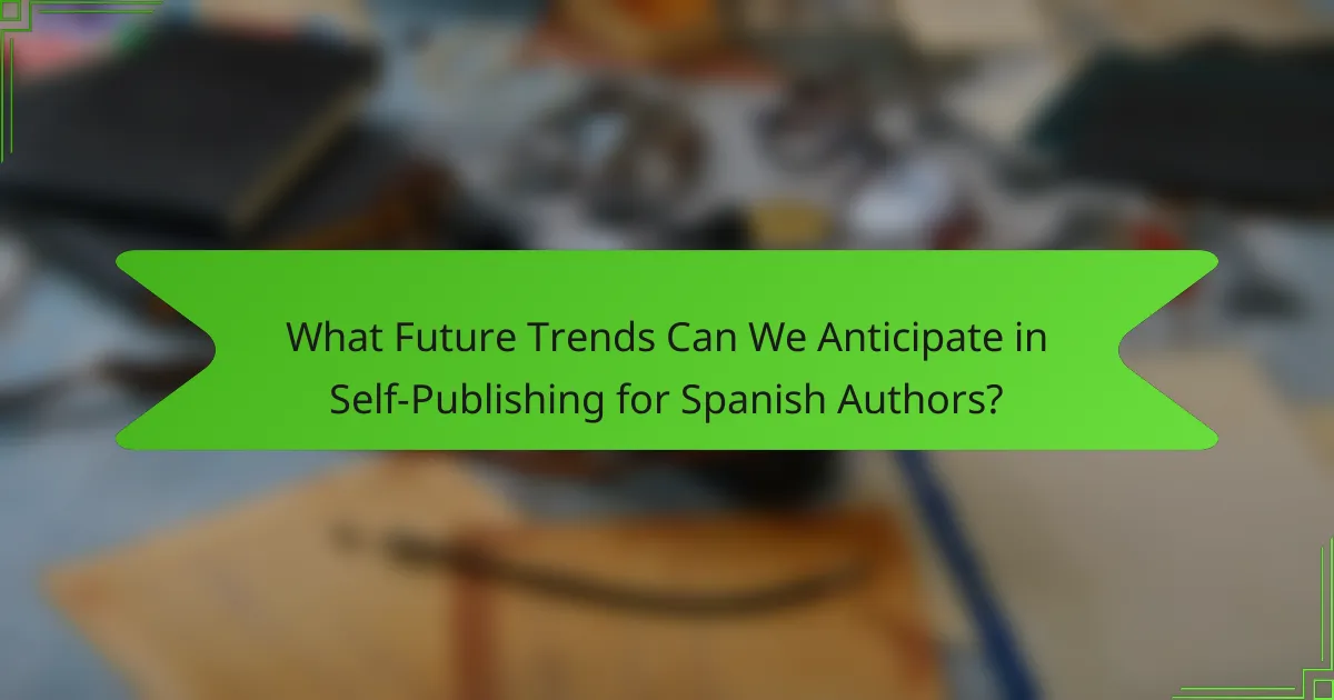 What Future Trends Can We Anticipate in Self-Publishing for Spanish Authors?