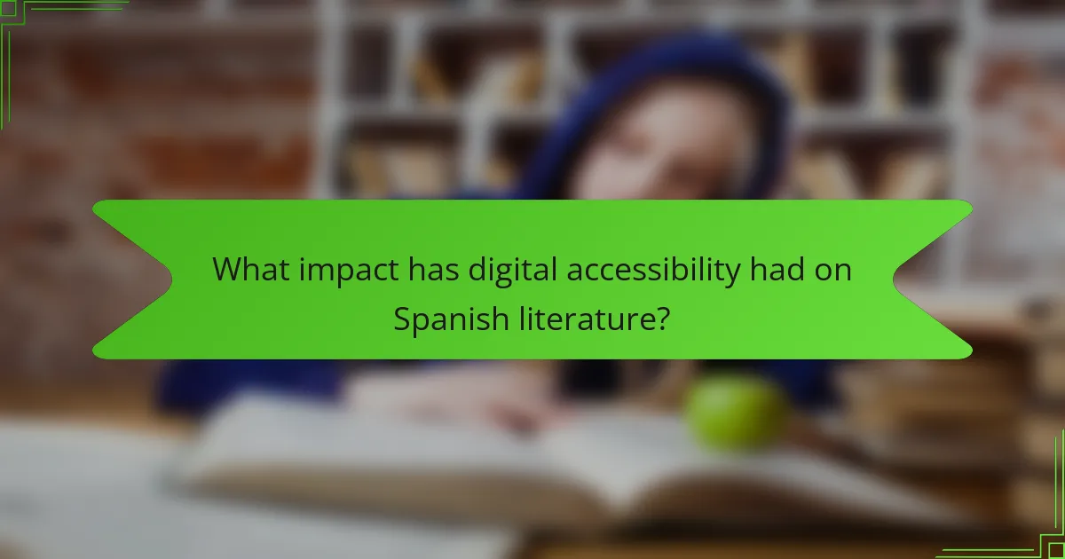 What impact has digital accessibility had on Spanish literature?