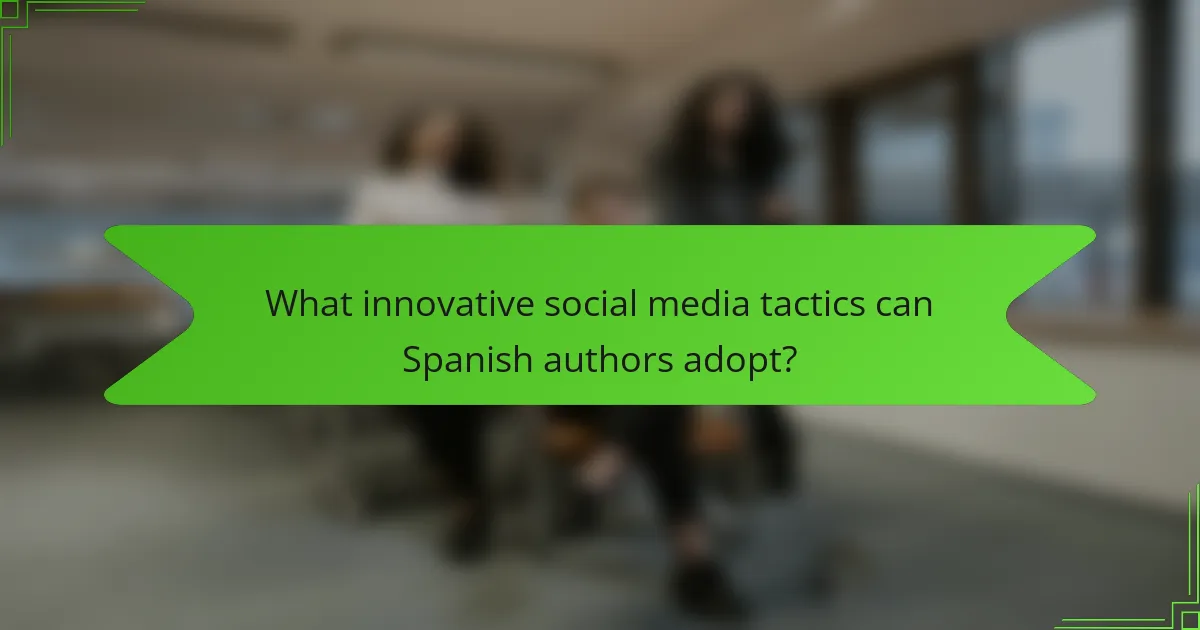 What innovative social media tactics can Spanish authors adopt?