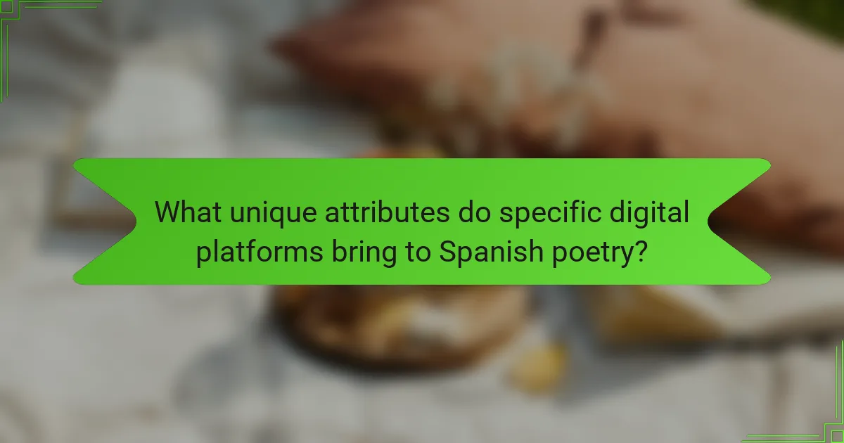 What unique attributes do specific digital platforms bring to Spanish poetry?