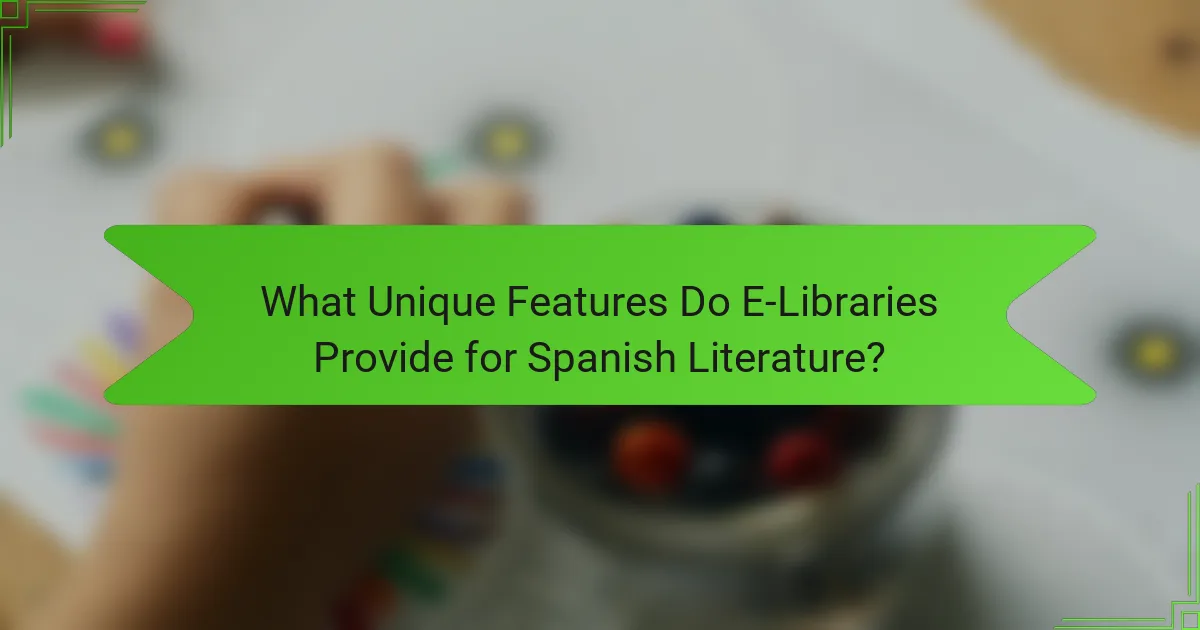 What Unique Features Do E-Libraries Provide for Spanish Literature?