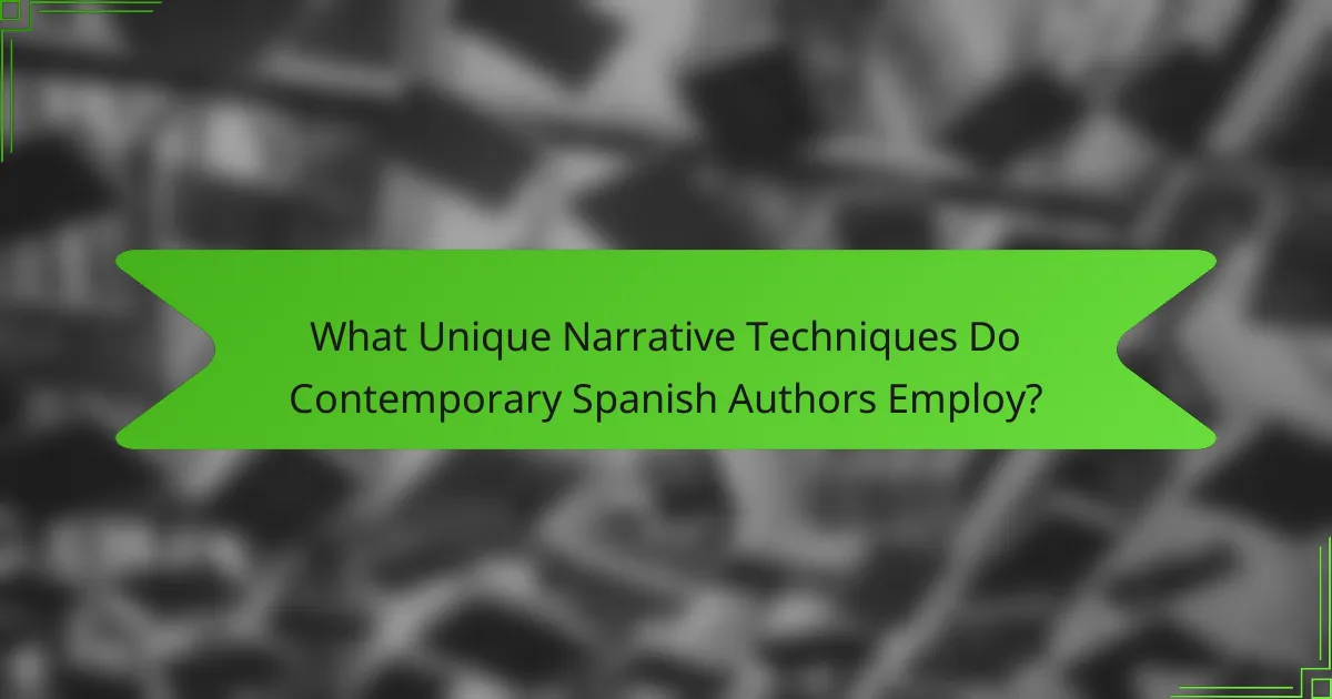 What Unique Narrative Techniques Do Contemporary Spanish Authors Employ?