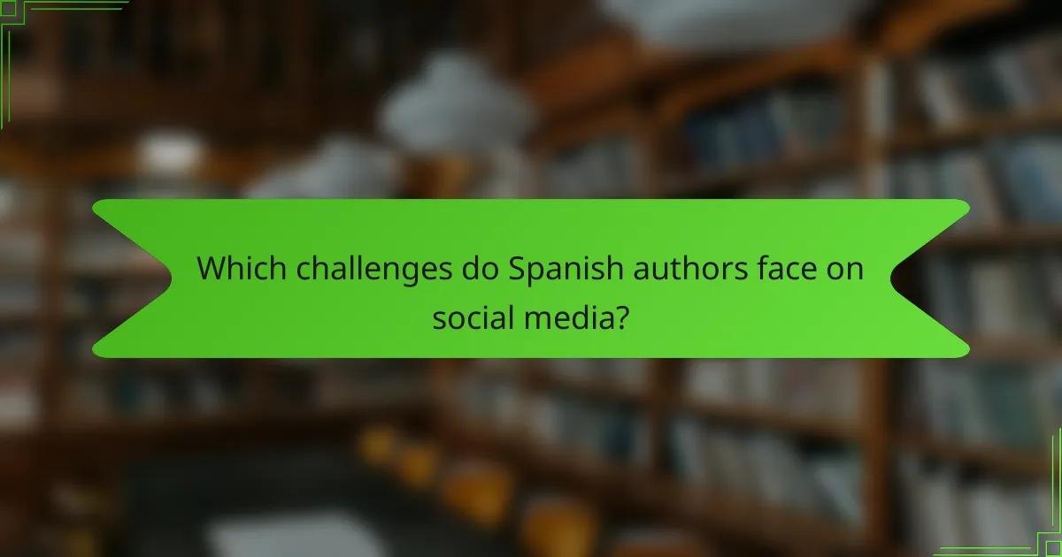 Which challenges do Spanish authors face on social media?