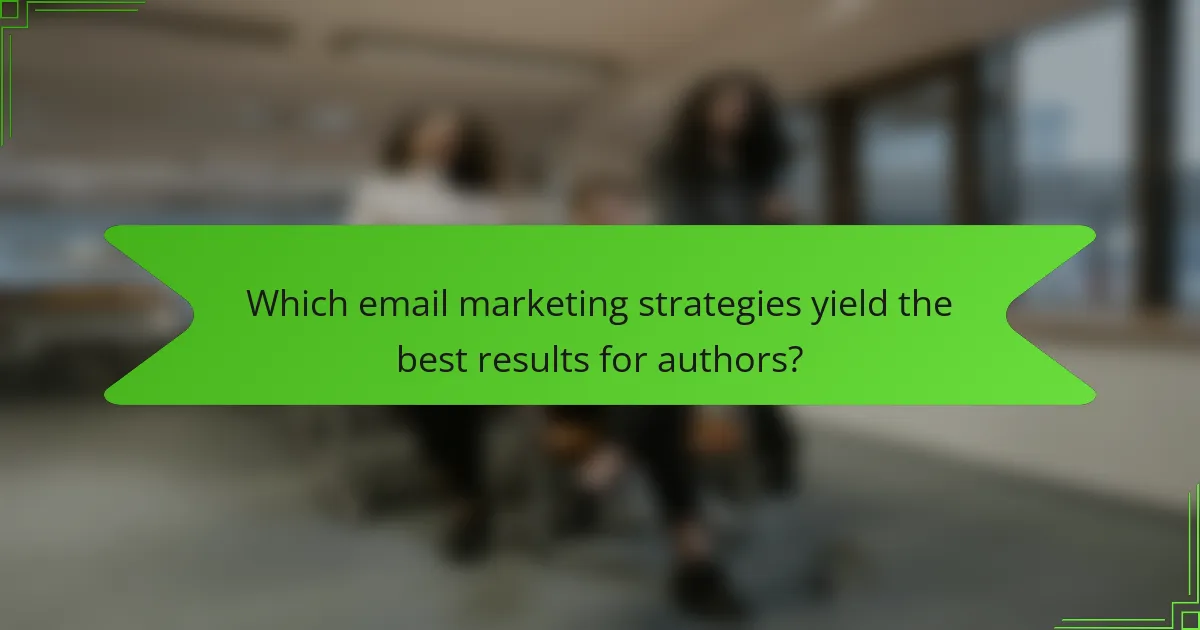 Which email marketing strategies yield the best results for authors?