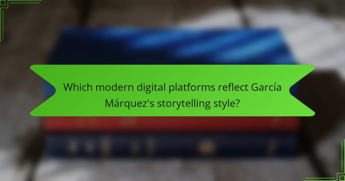 Which modern digital platforms reflect García Márquez's storytelling style?