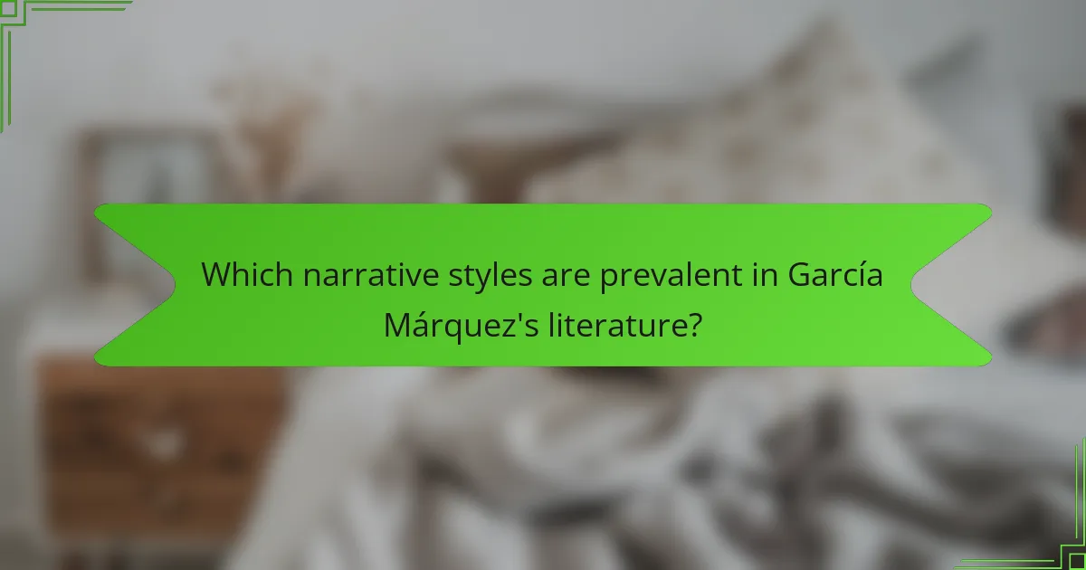 Which narrative styles are prevalent in García Márquez's literature?