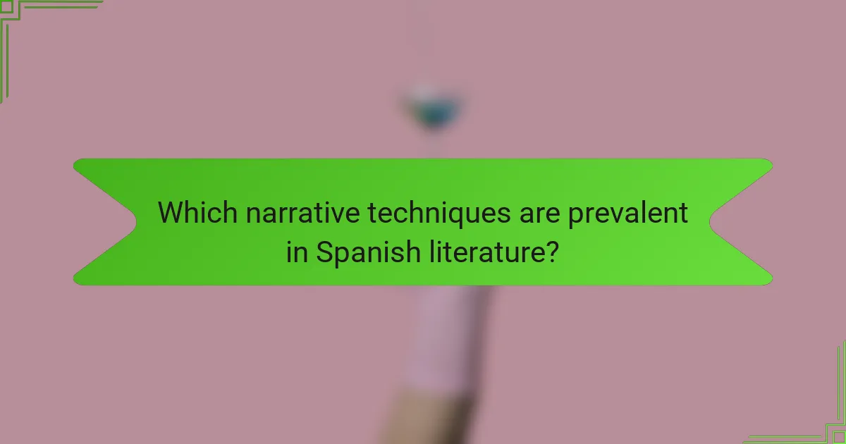 Which narrative techniques are prevalent in Spanish literature?