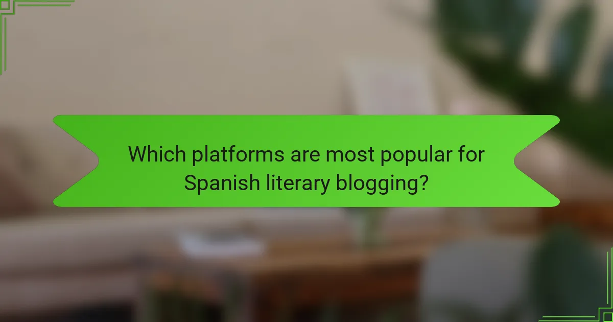 Which platforms are most popular for Spanish literary blogging?