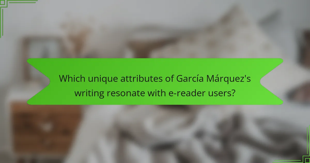 Which unique attributes of García Márquez's writing resonate with e-reader users?