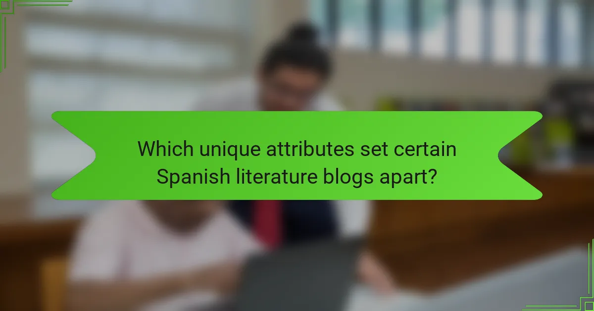 Which unique attributes set certain Spanish literature blogs apart?