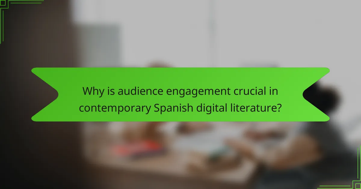 Why is audience engagement crucial in contemporary Spanish digital literature?